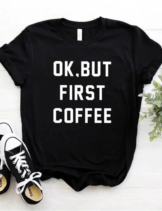 Ok, But First Coffee – Tee for Coffee Lovers